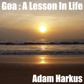 Goa : A Lesson In Life by Adam Harkus -The audiobook