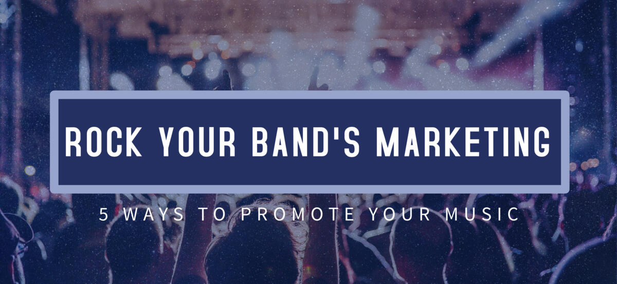 Rock Your Band’s Marketing: 5 Ways To Promote Your Music. The Blogging Musician @ adamharkus.com