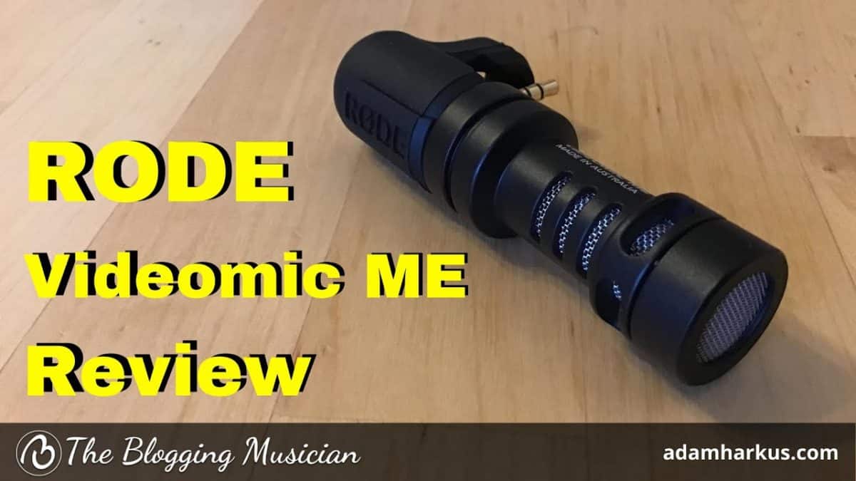RODE Videomic ME Review. The Blogging Musician @ adamharkus.com