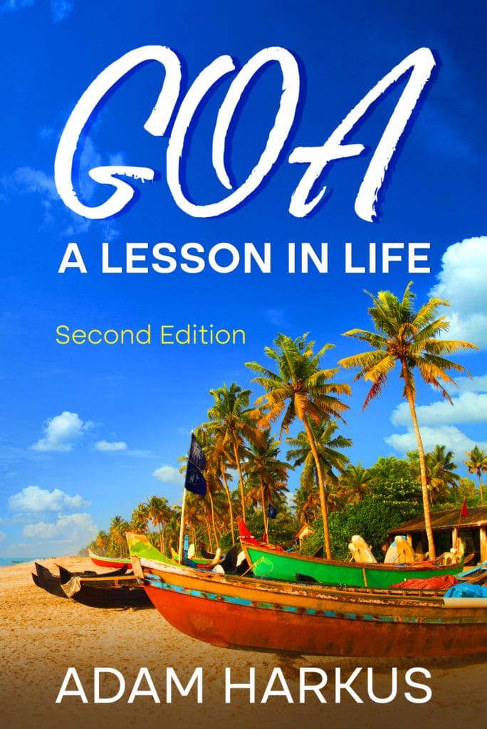Goa : A Lesson in Life. Second Edition. Out next Month! The Blogging Musician @ adamharkus.com